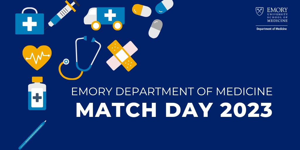 Match Day 2023 The Department of Medicine is proud to 56 residents! Emory
