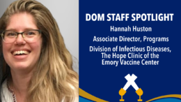 DOM Staff Spotlight of Hannah Huston, Associate Director, Programs Division of Infectious Diseases at the Hope Clinic of the Emory Vaccine Center